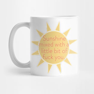 Sunshine mixed with a little bit of fuck you. Mug